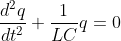 \frac{{{d^2}q}}{{d{t^2}}} + \frac{1}{{LC}}q = 0